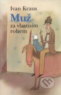 Kniha: Muž za vlastním rohem (Ivan Kraus). Academia, 2001 Kniha: Muž za vlastním rohem (Ivan Kraus). Academia, 2001