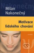 Kniha: Motivace lidského chování (Milan Nakonečný). Academia, 2004 Kniha: Motivace lidského chování (Milan Nakonečný). Academia, 2004