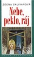 Kniha: Nebe, peklo, ráj (Zdena Salivarová). Academia, 2001 Kniha: Nebe, peklo, ráj (Zdena Salivarová). Academia, 2001
