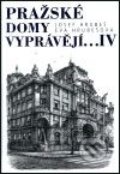 Kniha: Pražské domy vyprávějí... IV. (Josef Hrubeš a Eva Hrubešová). Academia, 2001 Kniha: Pražské domy vyprávějí... IV. (Josef Hrubeš a Eva Hrubešová). Academia, 2001