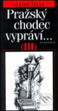 Kniha: Pražský chodec vypráví... III. (Eduard Škoda). Academia, 2001 Kniha: Pražský chodec vypráví... III. (Eduard Škoda). Academia, 2001
