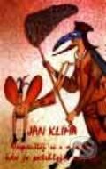 Kniha: Nespouštěj se s nikým, kdo je potrhlejší než ty (Jan Klíma). Nakladatelství Aurora, 2001 Kniha: Nespouštěj se s nikým, kdo je potrhlejší než ty (Jan Klíma). Nakladatelství Aurora, 2001