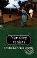 Kniha: Náruživý tenista (Jerome Klapka Jerome). Nakladatelství Aurora, 2001 Kniha: Náruživý tenista (Jerome Klapka Jerome). Nakladatelství Aurora, 2001