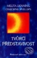 Kniha: Tvůrčí představivost. Praktický průvodce (Melita Denning a Osborne Phillips). Nakladatelství Aurora, 2001 Kniha: Tvůrčí představivost. Praktický průvodce (Melita Denning a Osborne Phillips). Nakladatelství Aurora, 2001