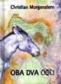 Kniha: Oba dva osli (Christian Morgenstern). Nakladatelství Aurora, 2001 Kniha: Oba dva osli (Christian Morgenstern). Nakladatelství Aurora, 2001