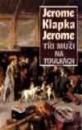 Kniha: Tři muži na toulkách (Jerome Klapka Jerome). Nakladatelství Aurora, 2001 Kniha: Tři muži na toulkách (Jerome Klapka Jerome). Nakladatelství Aurora, 2001