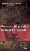 Kniha: Francouzští prokletí básnici 20. století (Fra). Fra, 2008 Kniha: Francouzští prokletí básnici 20. století (Fra). Fra, 2008