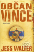 Kniha: Občan Vince (Jess Walter). Mladá fronta, 2008 Kniha: Občan Vince (Jess Walter). Mladá fronta, 2008
