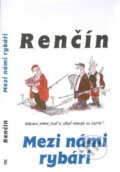 Kniha: Mezi námi rybáři (Vladimír Renčín). Eminent Kniha: Mezi námi rybáři (Vladimír Renčín). Eminent