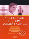 Kniha: Jak si udržet nejlepší zaměstnance (Leigh Branham). Computer Press, 2004 Kniha: Jak si udržet nejlepší zaměstnance (Leigh Branham). Computer Press, 2004