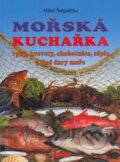 Kniha: Mořská kuchařka (Miloš Štěpnička). Dona, 2004 Kniha: Mořská kuchařka (Miloš Štěpnička). Dona, 2004