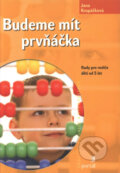 Kniha: Budeme mít prvňáčka (Jana Kropáčková). Portál, 2008 Kniha: Budeme mít prvňáčka (Jana Kropáčková). Portál, 2008