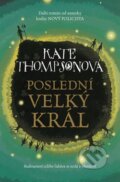 Kniha: Poslední Velký král (Kate Thompsonová). BB/art, 2008 Kniha: Poslední Velký král (Kate Thompsonová). BB/art, 2008