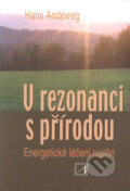 Kniha: V rezonanci s přírodou (Hans Andeweg). Alternativa, 2003 Kniha: V rezonanci s přírodou (Hans Andeweg). Alternativa, 2003