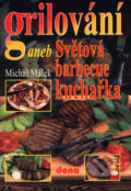 Kniha: Grilování aneb Světová barbecue kuchařka (Michal Málek). Dona, 2006 Kniha: Grilování aneb Světová barbecue kuchařka (Michal Málek). Dona, 2006