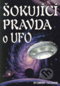 Kniha: Šokující pravda o UFO (Robert Homir). Eko-konzult, 2003 Kniha: Šokující pravda o UFO (Robert Homir). Eko-konzult, 2003