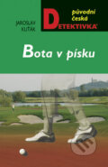 Kniha: Bota v písku (Jaroslav Kuťák). Moba, 2008 Kniha: Bota v písku (Jaroslav Kuťák). Moba, 2008