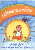 Kniha: Našemu sluníčku (Dobromila Pilná a Věra Kleplová). ANAG, 2006 Kniha: Našemu sluníčku (Dobromila Pilná a Věra Kleplová). ANAG, 2006