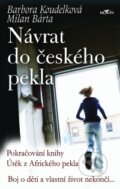 Kniha: Návrat do českého pekla (Barbora Koudelková a Milan Bárta), 2008 Kniha: Návrat do českého pekla (Barbora Koudelková a Milan Bárta), 2008