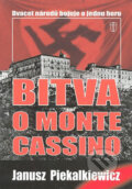 Kniha: Bitva o Monte Cassino (Janusz Piekalkiewicz). Naše vojsko CZ, 2005 Kniha: Bitva o Monte Cassino (Janusz Piekalkiewicz). Naše vojsko CZ, 2005