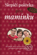 Kniha: Slepičí polévka pro maminku (Jack Canfield a Mark Victor Hansen). Práh, 2006 Kniha: Slepičí polévka pro maminku (Jack Canfield a Mark Victor Hansen). Práh, 2006