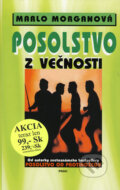 Kniha: Posolstvo z večnosti (Marlo Morgan). Práh, 1998 Kniha: Posolstvo z večnosti (Marlo Morgan). Práh, 1998