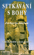Kniha: Setkávání s Bohy (Zecharia Sitchin). Dobra, 2002 Kniha: Setkávání s Bohy (Zecharia Sitchin). Dobra, 2002