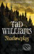 Kniha: Shadowplay (Tad Williams). Orbit, 2008 Kniha: Shadowplay (Tad Williams). Orbit, 2008