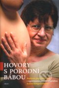 Kniha: Hovory s porodní bábou (Jana Doležalová). Argo, 2006 Kniha: Hovory s porodní bábou (Jana Doležalová). Argo, 2006
