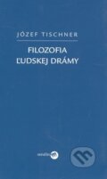 Kniha: Filozofia ľudskej drámy (Józef Tischner). Serafín, 2008 Kniha: Filozofia ľudskej drámy (Józef Tischner). Serafín, 2008