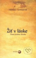 Kniha: Žiť v láske (Herbert Schneider). Serafín, 2008 Kniha: Žiť v láske (Herbert Schneider). Serafín, 2008