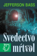 Kniha: Svedectvo mŕtvol (Jefferson Bass). Slovenský spisovateľ, 2008 Kniha: Svedectvo mŕtvol (Jefferson Bass). Slovenský spisovateľ, 2008