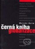 Kniha: Černá kniha globalizace (Moisés Naím). Vyšehrad, 2008 Kniha: Černá kniha globalizace (Moisés Naím). Vyšehrad, 2008