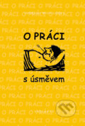 Kniha: O práci s úsměvem (Bruce Lansky). Vyšehrad, 2005 Kniha: O práci s úsměvem (Bruce Lansky). Vyšehrad, 2005