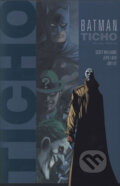 Kniha: Batman: Ticho - Kniha druhá (Jeph Loeb, Jim Lee a Scott Williams). BB/art, Crew, 2005 Kniha: Batman: Ticho - Kniha druhá (Jeph Loeb, Jim Lee a Scott Williams). BB/art, Crew, 2005