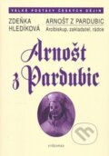 Kniha: Arnošt z Pardubic (Zdeňka Hledíková). Vyšehrad, 2008 Kniha: Arnošt z Pardubic (Zdeňka Hledíková). Vyšehrad, 2008