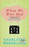 Kniha: When We Were Bad (Charlotte Mendelson). MacMillan, 2008 Kniha: When We Were Bad (Charlotte Mendelson). MacMillan, 2008