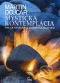 Kniha: Mystická kontemplácia (Martin Dojčár). IRIS, 2008 Kniha: Mystická kontemplácia (Martin Dojčár). IRIS, 2008