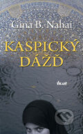 Kaspický dážď - Gina B. Nahai, Ikar, 2008