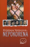 Kniha: Nepokorená (Kristiana Valčevová), 2008 Kniha: Nepokorená (Kristiana Valčevová), 2008