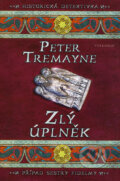 Kniha: Zlý úplněk (Peter Tremayne). Vyšehrad, 2008 Kniha: Zlý úplněk (Peter Tremayne). Vyšehrad, 2008