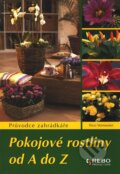 Kniha: Pokojové rostliny od A do Z (Nico Vermeulen). Rebo, 2008 Kniha: Pokojové rostliny od A do Z (Nico Vermeulen). Rebo, 2008