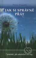 Kniha: Jak si správně přát (Pierre Franckh). ANAG, 2008 Kniha: Jak si správně přát (Pierre Franckh). ANAG, 2008