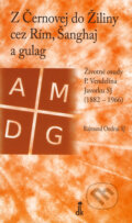 Kniha: Z Černovej do Žiliny cez Rím, Šanghaj a gulag (Rajmund Ondruš). Dobrá kniha Kniha: Z Černovej do Žiliny cez Rím, Šanghaj a gulag (Rajmund Ondruš). Dobrá kniha