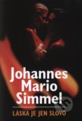 Kniha: Láska je jen slovo (Johannes Mario Simmel). BETA - Dobrovský, 2008 Kniha: Láska je jen slovo (Johannes Mario Simmel). BETA - Dobrovský, 2008