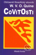 Kniha: Covitosti (Willard Van Orman Quine). Mladá fronta, 2008 Kniha: Covitosti (Willard Van Orman Quine). Mladá fronta, 2008