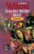 Kniha: Žena pro třetího krále (Ludmila Vaňková). Šulc - Švarc Kniha: Žena pro třetího krále (Ludmila Vaňková). Šulc - Švarc