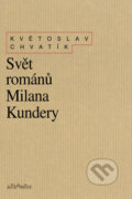Kniha: Svět románů Milana Kundery (Květoslav Chvatík). Atlantis, 2008 Kniha: Svět románů Milana Kundery (Květoslav Chvatík). Atlantis, 2008