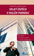 Kniha: Velký úspěch v malém podniku (Hans-Peter Zimmermann). Earth Save, 2008 Kniha: Velký úspěch v malém podniku (Hans-Peter Zimmermann). Earth Save, 2008