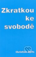 Kniha: Zkratkou ke svobodě (Christian Opitz). Earth Save, 2003 Kniha: Zkratkou ke svobodě (Christian Opitz). Earth Save, 2003